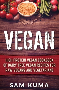 Hardcover Vegan: High Protein Vegan Cookbook of Dairy Free Vegan Recipes for Raw Vegans and Vegetarians Book