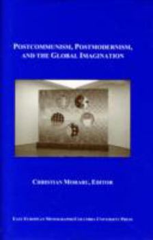 Hardcover Postcommunism, Postmodernism, and the Global Imagination Book