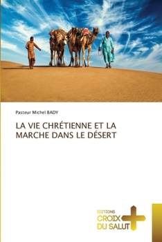 Paperback La Vie Chrétienne Et La Marche Dans Le Désert [French] Book