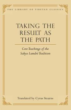 Hardcover Taking the Result as the Path: Core Teachings of the Sakya Lamdre Tradition Book