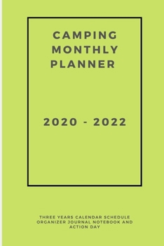 Camping Monthly Planner 2020-2022: Three Years Calendar Schedule Organizer Journal Notebook and Action Day