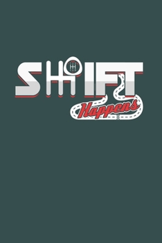 Shift Happens: Cool Animated Sayings Design For Car Lover racer Notebook Composition Book Novelty Gift (6x9) Dot Grid Notebook to write in