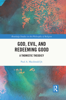 Paperback God, Evil, and Redeeming Good: A Thomistic Theodicy Book