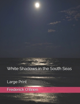 Paperback White Shadows in the South Seas: Large Print Book