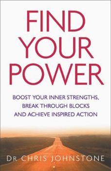 Paperback Find Your Power: Boost Your Inner Strengths, Break Through Blocks and Achieve Inspired Action Book
