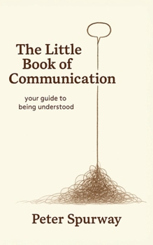 Paperback The Little Book of Communication: your guide to being understood Book