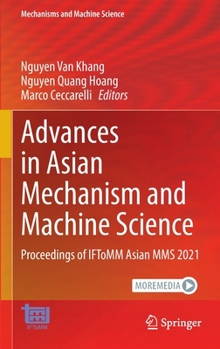 Hardcover Advances in Asian Mechanism and Machine Science: Proceedings of Iftomm Asian Mms 2021 Book