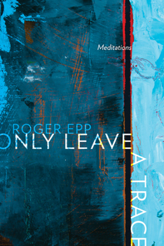 Paperback Only Leave a Trace: Meditations Book