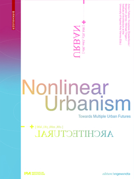 Nonlinear Urbanism: Towards Multiple Urban Futures
