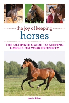 Paperback The Joy of Keeping Horses: The Ultimate Guide to Keeping Horses on Your Property Book