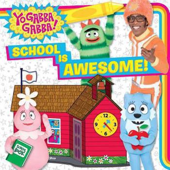 Paperback School Is Awesome! (Yo Gabba Gabba!) Book