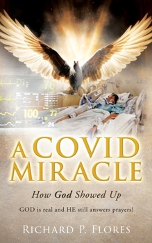 Paperback A Covid Miracle: How God Showed Up Book