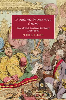 Paperback Forging Romantic China: Sino-British Cultural Exchange 1760-1840 Book