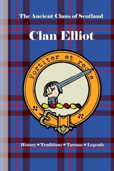 Paperback Clan Elliot: A Concise History of Scotland's Outriders of the Borderlands Book