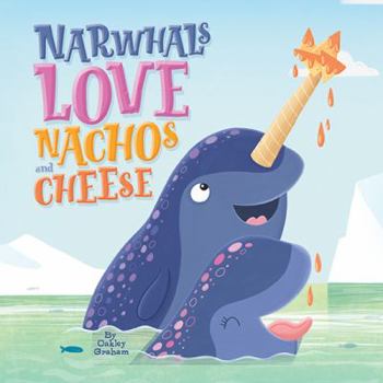 Board book Narwhals Love Nachos and Cheese - Little Hippo Books - Children's Padded Board Book