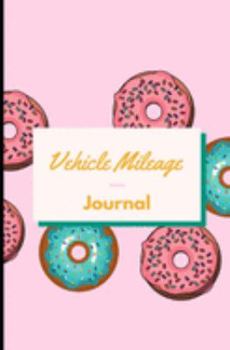 Vehicle Mileage Journal:: Cute Pink Donut :Auto Mileage Log Book