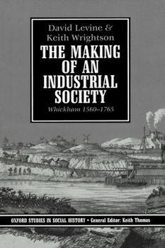 Hardcover The Making of an Industrial Society: Whickham, 1560-1765 Book