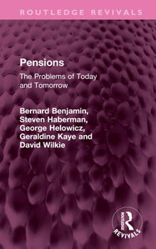 Pensions: The Problems of Today and Tomorrow (Studies in Financial Institutions and Markets, Vol 4)