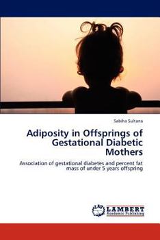 Paperback Adiposity in Offsprings of Gestational Diabetic Mothers Book