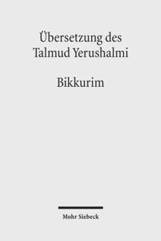 Hardcover Ubersetzung Des Talmud Yerushalmi: I. Seder Zeraim. Traktat 11: Bikkurim - Erstlingsfruchte [German] Book