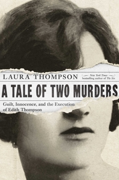 Hardcover A Tale of Two Murders: Guilt, Innocence, and the Execution of Edith Thompson Book