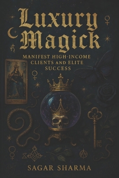 Paperback Luxury Magick: Manifest High-Income Clients & Elite Success Book