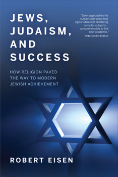 Paperback Jews, Judaism, and Success: How Religion Paved the Way to Modern Jewish Achievement Book