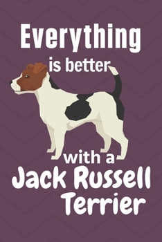 Paperback Everything is better with a Jack Russell Terrier: For Jack Russell Terrier Dog Fans Book