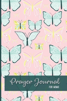 Paperback Prayer Journal For Moms: Daily Inspirational Guided Devotional Reflection Notebook; Life Application Notepad For Mothers; Book