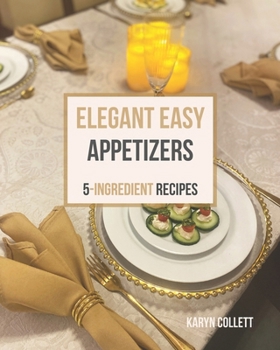 Paperback Elegant Easy Appetizers: 5-Ingredient Recipes Book