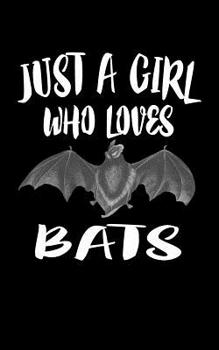 Paperback Just A Girl Who Loves Bats: Animal Nature Collection Book