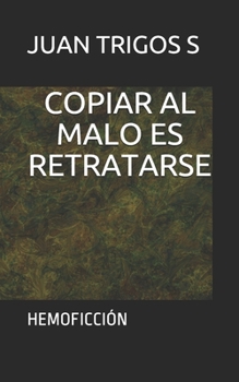 Paperback Copiar Al Malo Es Retratarse: Hemoficción [Spanish] Book