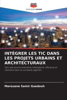 Intégrer Les Tic Dans Les Projets Urbains Et Architecturaux (French Edition)