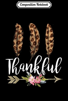 Composition Notebook: Womens Thankful Leopard Feather Arrow Costume Thanksgiving Women  Journal/Notebook Blank Lined Ruled 6x9 100 Pages