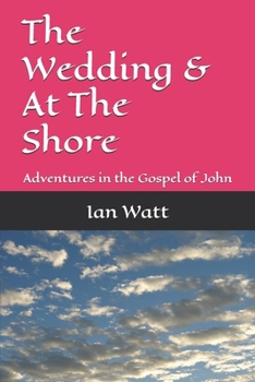 Paperback The Wedding & At The Shore: Adventures in the Gospel of John Book