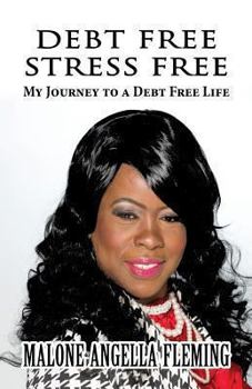 Paperback Debt Free Stress Free: My Journey to a Debt Free Life Book