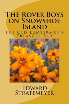 The Rover Boys on Snowshoe Island: Or, The Old Lumberman's Treasure Box - Book #2 of the Rover Boys Second Series