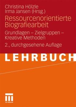 Paperback Ressourcenorientierte Biografiearbeit: Grundlagen - Zielgruppen - Kreative Methoden [German] Book