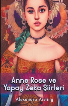 Anne Rose ve Yapay Zeka Şiirleri