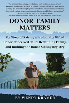 Paperback Donor Family Matters: My Story of Raising a Profoundly Gifted Donor-Conceived Child, Redefining Family, and Building the Donor Sibling Regis Book