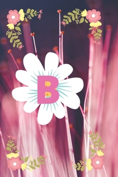 Paperback B: Cute Initial Monogram Letter B College Ruled Notebook. Pretty Personalized Medium Lined Journal & Diary for Writing & Book