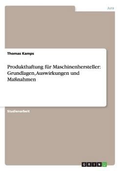 Paperback Produkthaftung für Maschinenhersteller: Grundlagen, Auswirkungen und Maßnahmen [German] Book
