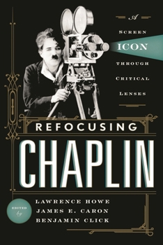 Hardcover Refocusing Chaplin: A Screen Icon Through Critical Lenses Book