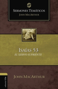 Paperback El Sermones tem��ticos sobre Isa��as 53: El siervo sufriente [Spanish] Book