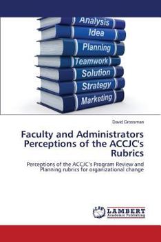Paperback Faculty and Administrators Perceptions of the Accjc's Rubrics Book
