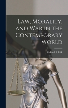 Hardcover Law, Morality, and War in the Contemporary World Book