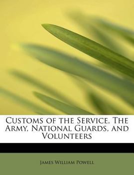 Customs of the Service, the Army, National Guards, and Volunteers