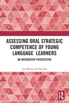 Paperback Assessing Oral Strategic Competence of Young Language Learners: An Integrative Perspective Book