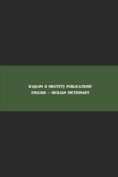 B'ajlom ii Nkotz'i'j Publications' English - Sicilian Dictionary