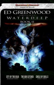 Paperback Ed Greenwood Presents Waterdeep, Book II: City of the Dead/The God Catcher/Circle of Skulls Book